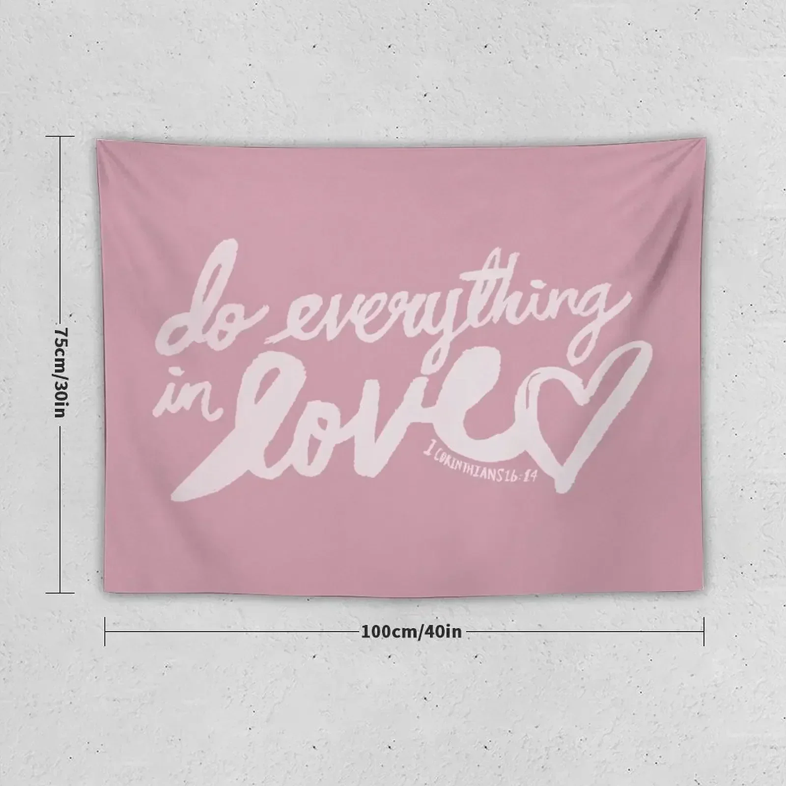 1 Corinthians 16: 14 x Rose Tapestry Home Decor Accessories Things To Decorate The Room Bedrooms Decor Anime Decor Tapestry