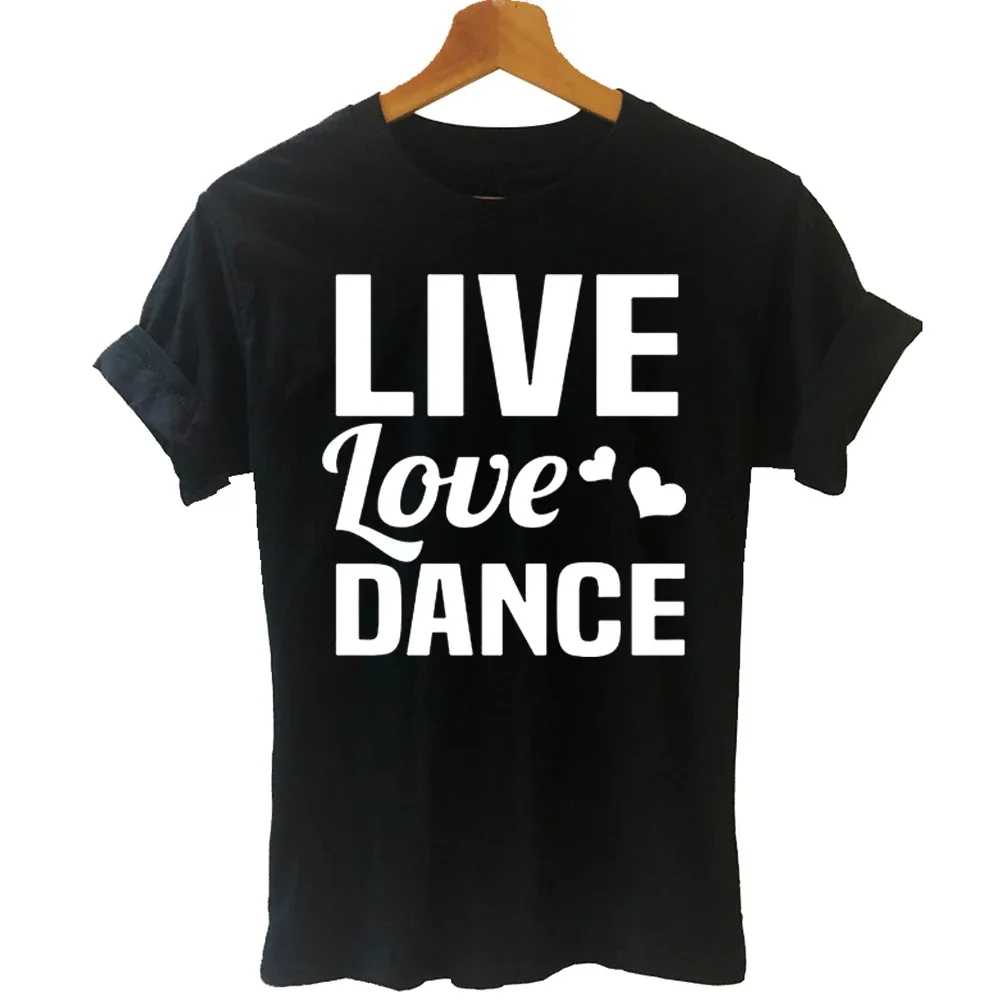 Funny Vintage Live Love Dance T Shirt Graphic Cotton Hip Hop Causal Short Sleeve Birthday Gifts Girl T-shirt Women Clothing