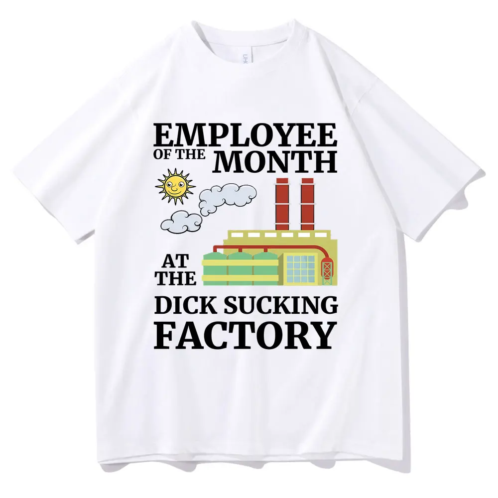 Employee of The Month At The Sucking Factory T-shirts Men Funny Meme Merch T-shirt Men's Casual Cozy Cotton Oversized T Shirt