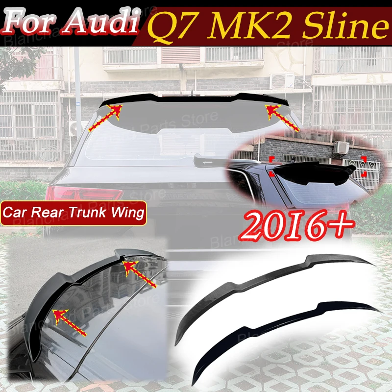 

Car Rear Trunk Roof Lip Spoiler Wing For Audi Q7 MK2 Sline 2016+ Splitter Spoiler Tail Wing Fixed Body Kit Tuning Accessories