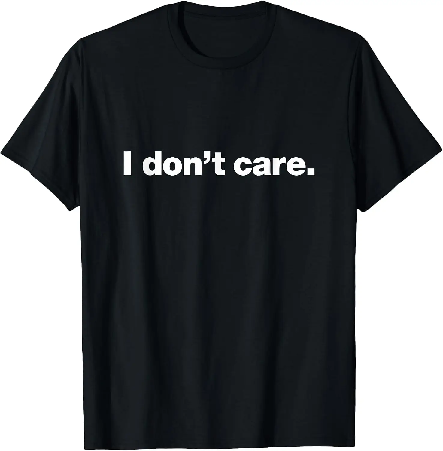 | A Design That Says I Don't Care T-Shirt Breathable, Quick-Drying, Fun Pure Cotton Short-Sleeve Shirt