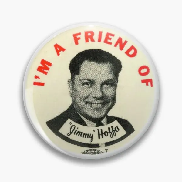 I Am A Friend Of Jimmy Hoffa Teamsters Un  Soft Button Pin Cute Collar Metal Lover Hat Clothes Lapel Pin Brooch Decor Fashion