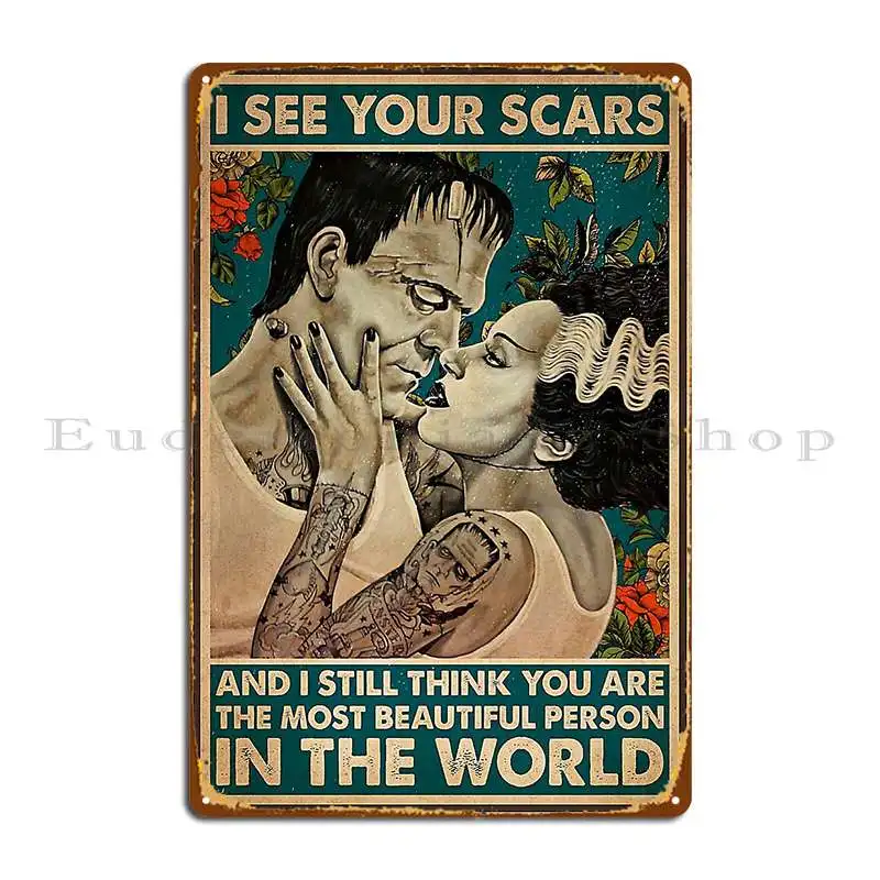 The Bride Of Frankenstein I See Your Scars And I Still Think You Are The Most Beautiful Person In The World Metal Sign