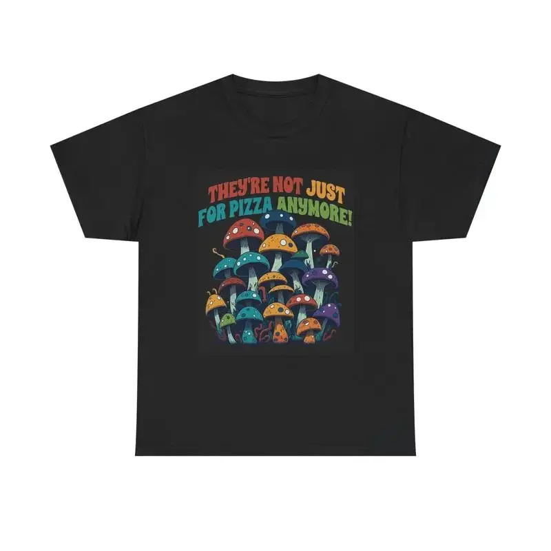 There Not For Pizza Anymore Mushrooms Trippy T Shirt Mystical Vibe