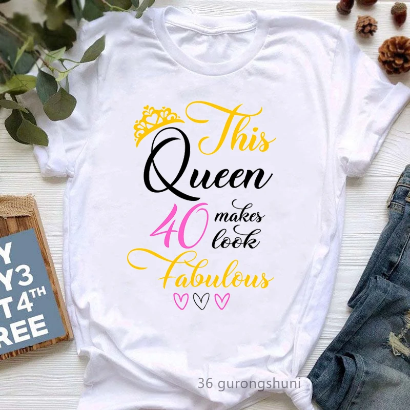 

40th Birthday Gift Tshirt Girls This Queen Make30th/50th/60th Look Fabulous T Shirt Femme Harajuku Shirt Short Sleeve T-Shirt