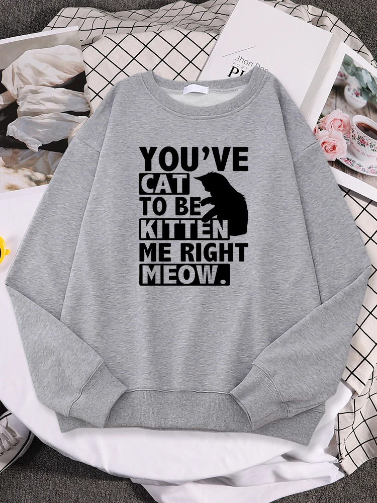 You'Ve Katze Und Zu Werden Kätzchen Me Right Meow Frauen Hoody Hip Hop Crewneck Oberbekleidung Kreativität Warme Oberbekleidung Hut Seil sportswear