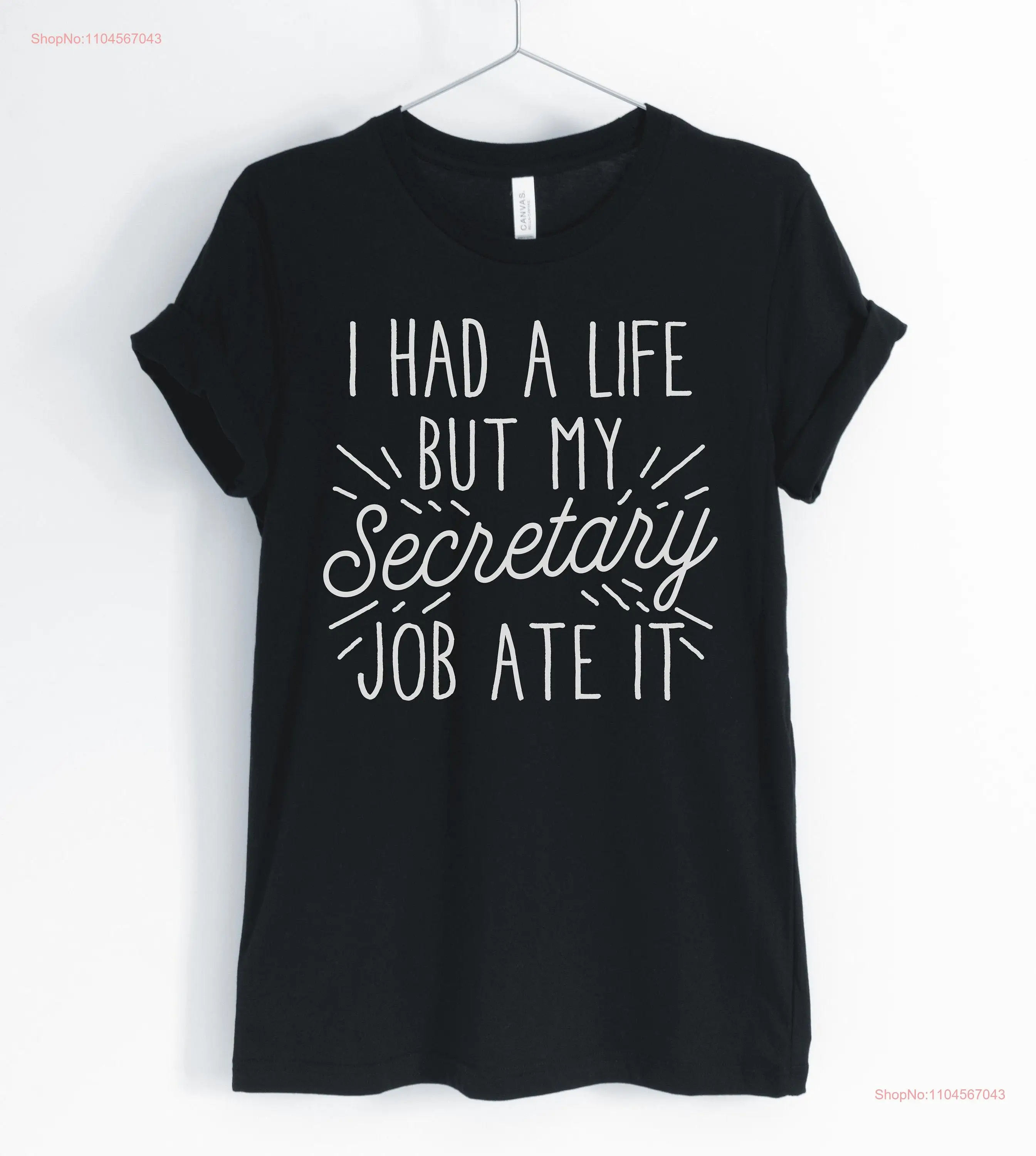 I had a life but my secretary job ate it shirt office receptionisT T gift unisex women's shirts long or short sleeves