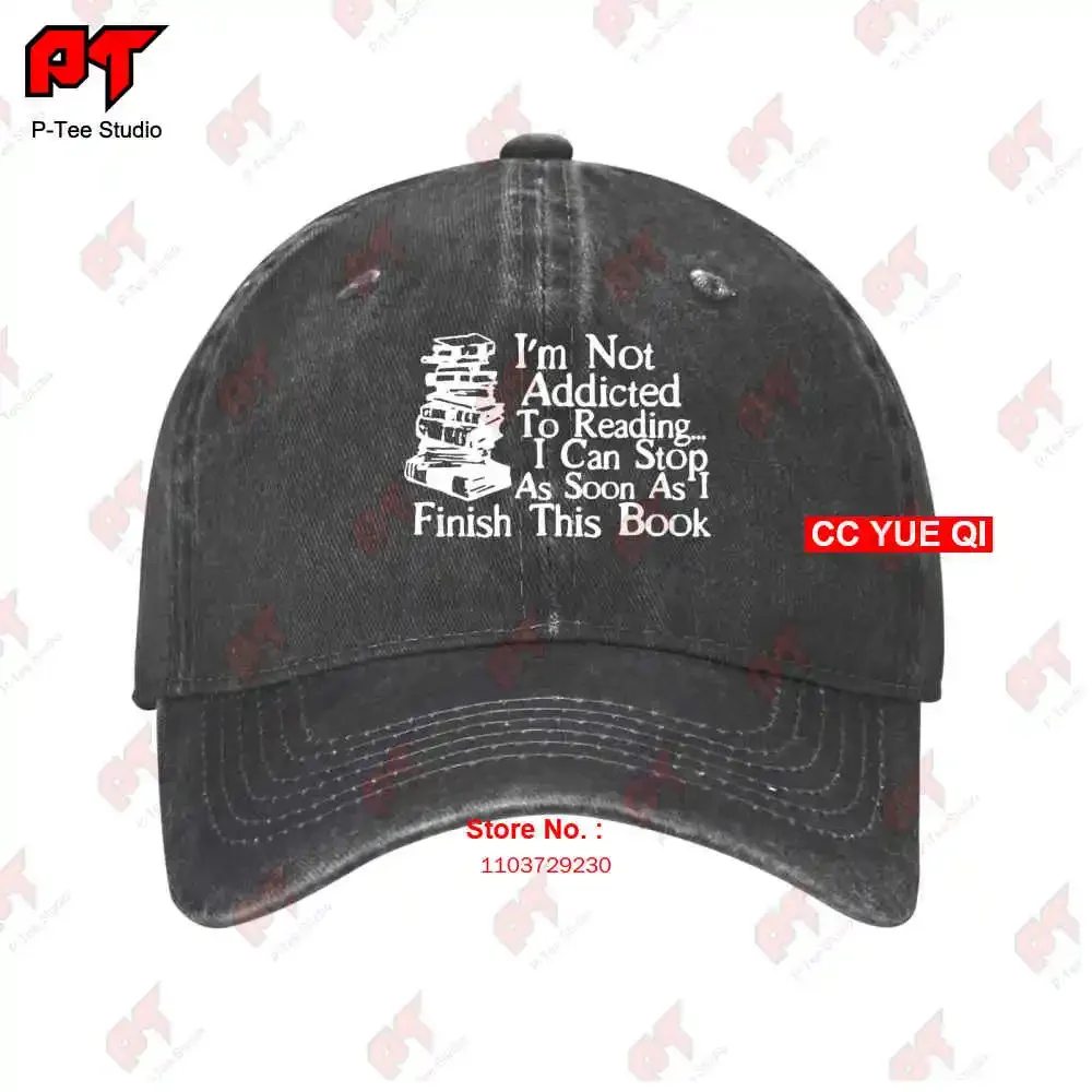 Not Addicted To Reading Can Stop Finish This Book Baseball Caps Truck Cap RAUT