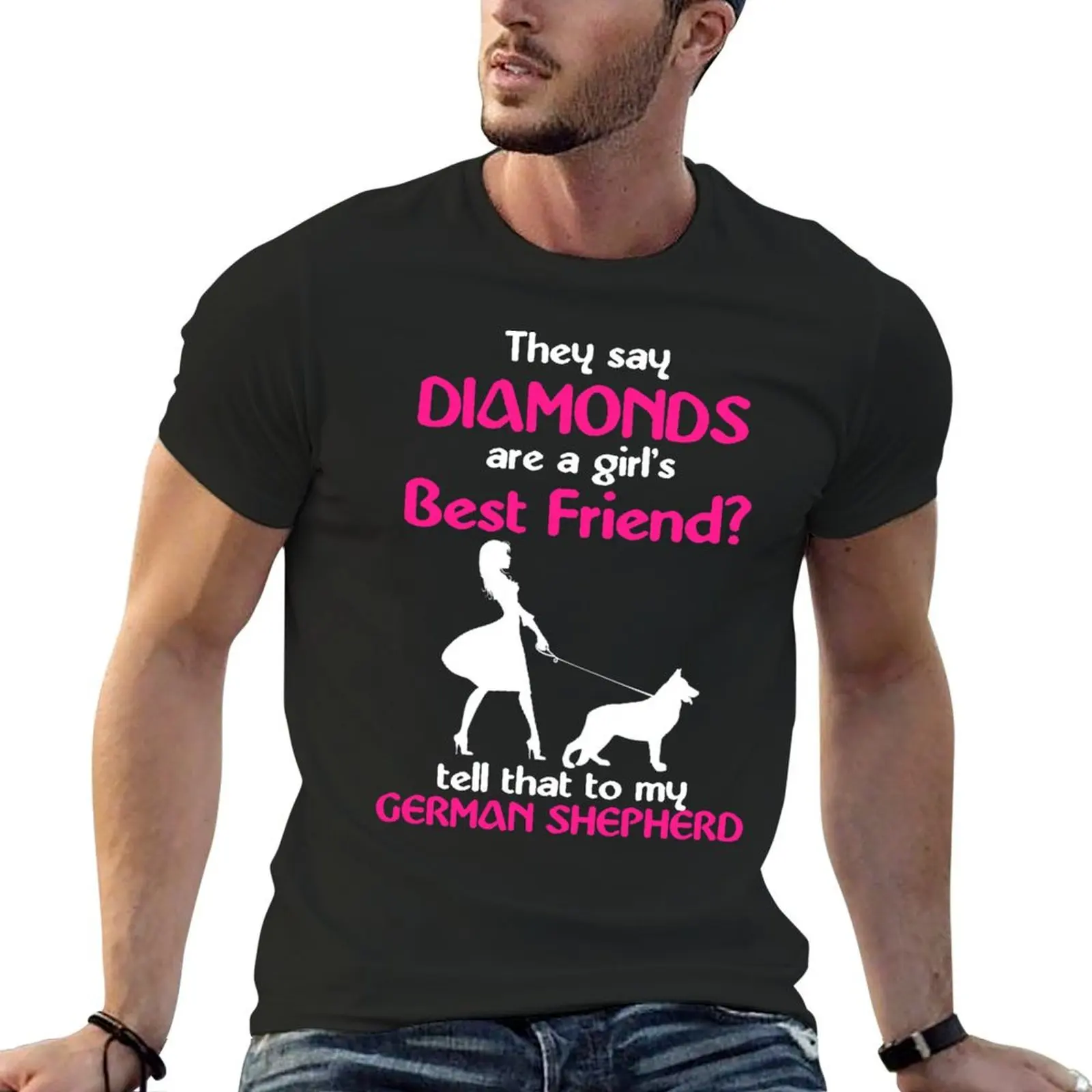 

THEY SAY DIAMONDS ARE A GIRLS BEST FRIENDS TELL THAT TO MY GERMAN SHEPHERD T-Shirt hippie clothes oversized t shirt men