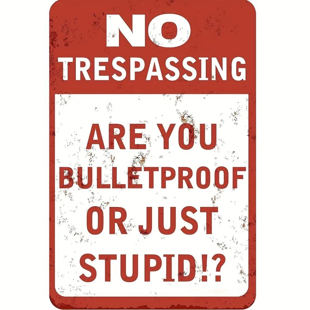 

Vintage Metal Tin Sign "No Trespassing - Are You Bulletproof or Just Stupid" - Wall Decor for Home, Coffee Shop Bar Decoration