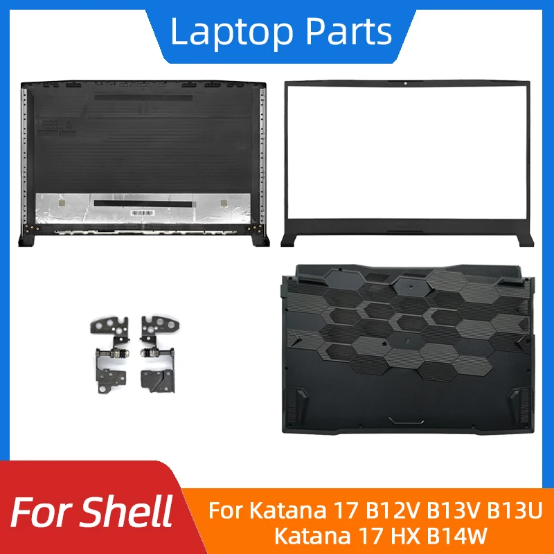 New For Katana 17 B12V B13V B13U Katana 17 HX B14W MS-17L5 17L7 17LN LCD Back Cover/Front Bezel/Bottom Base/Hinges Laptop Shell