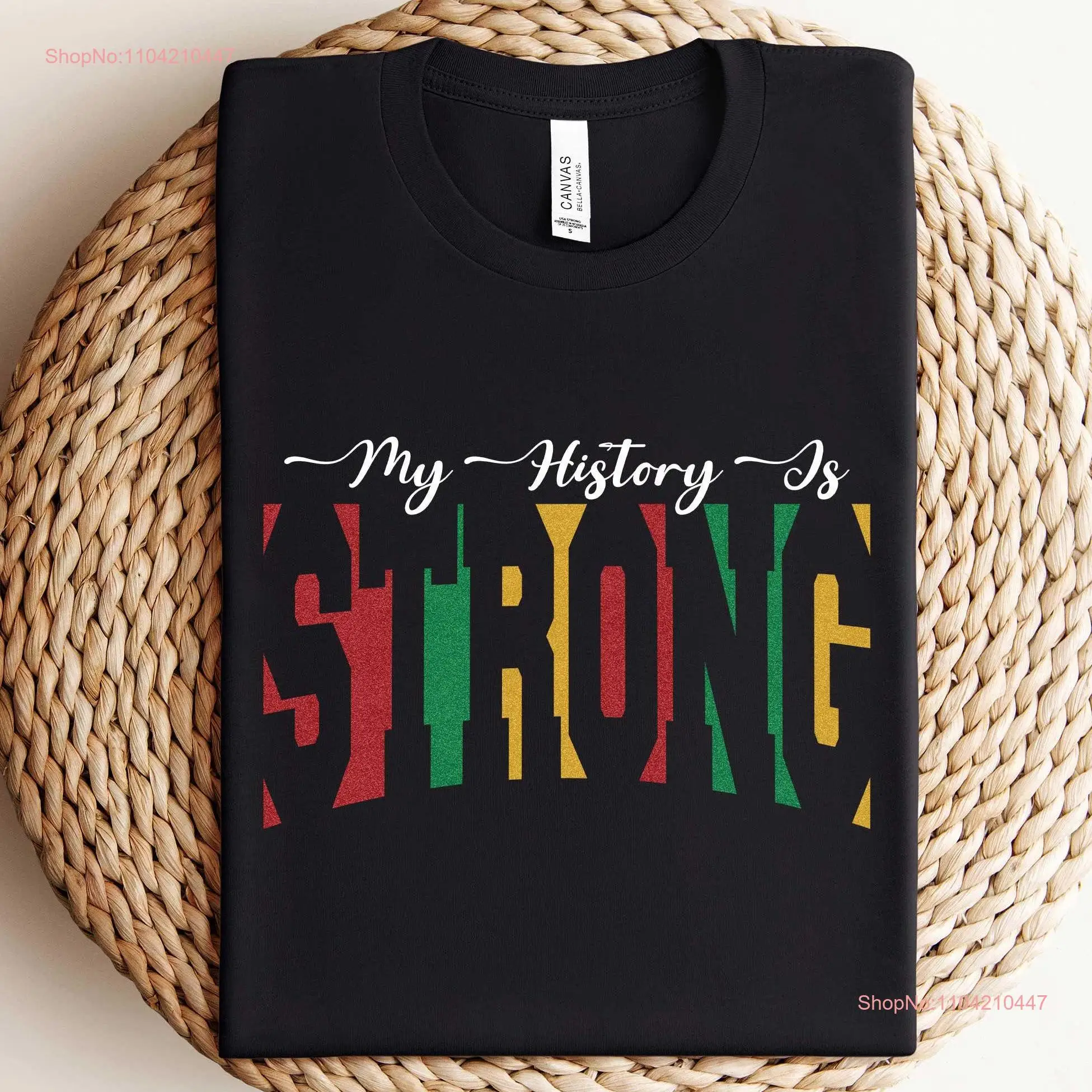 My History Is Strong T Shirt Black Month Lives Matter Racial Equality BLM Human Rights long or short sleeves