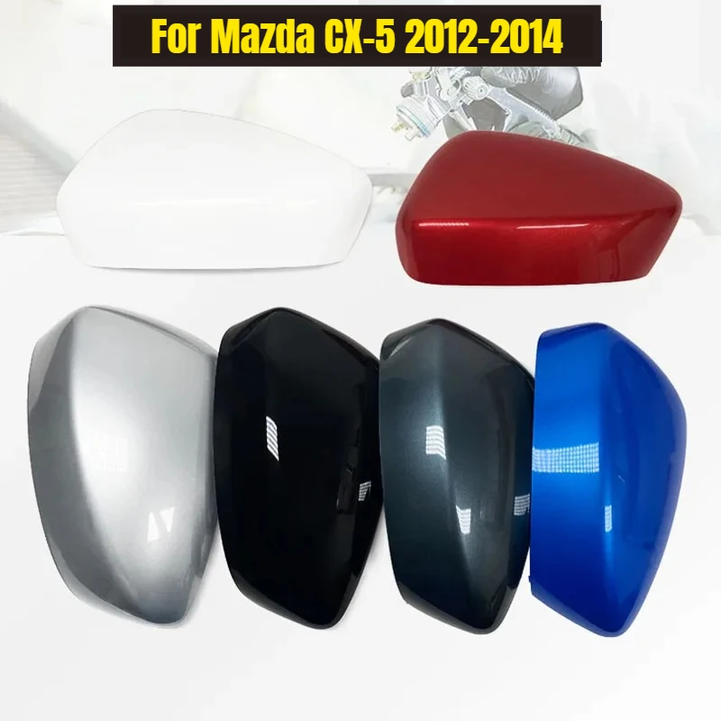 For Mazda CX5 CX-5 2012 2013 2014 Side Wing Mirror Cover Rearview Mirror Lid Cap Housing Shell White Black Gray Red Blue Silver