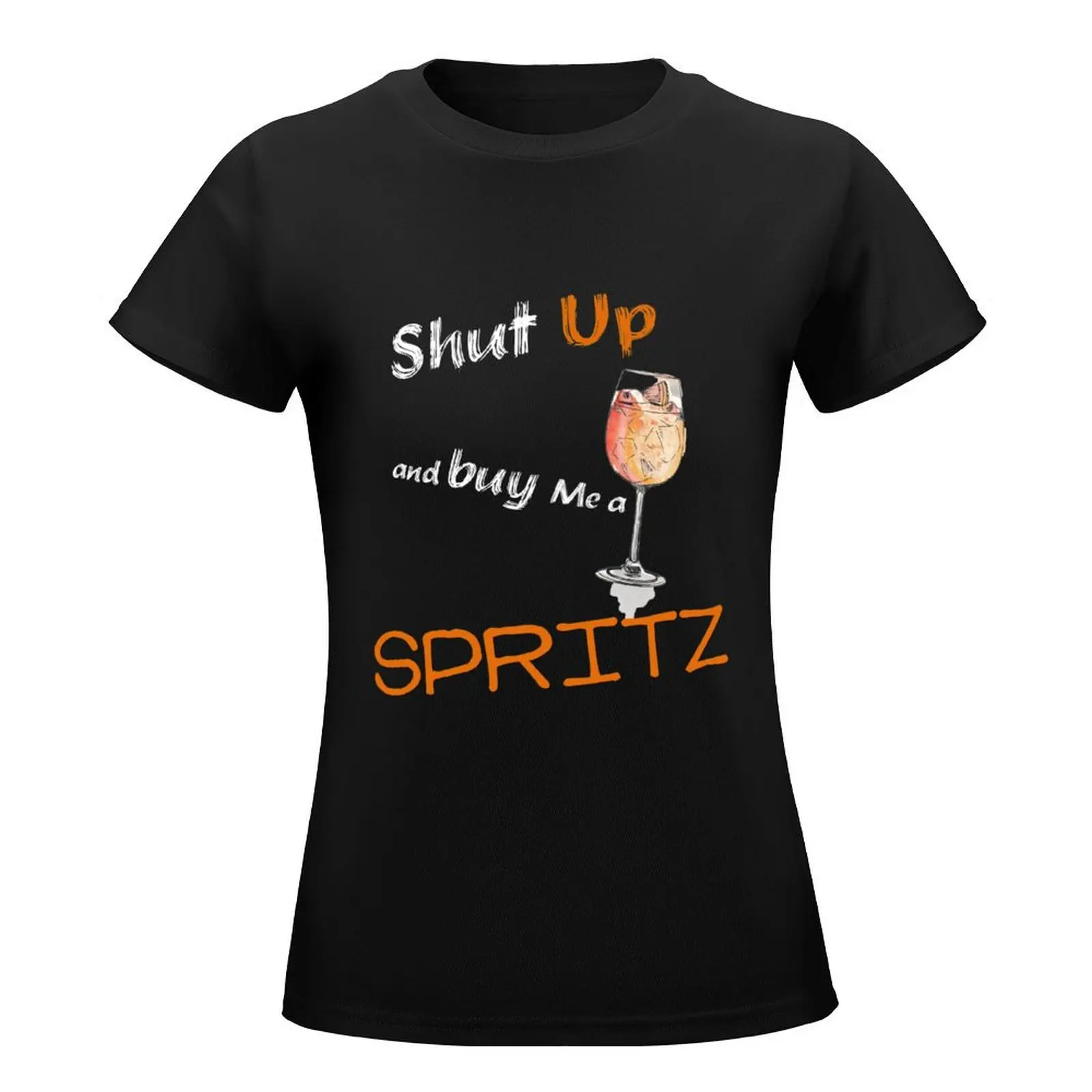 Shut UP & Buy me a SPRITZ T-Shirt aesthetic clothes hippie clothes Aesthetic clothing plain t shirts for Women