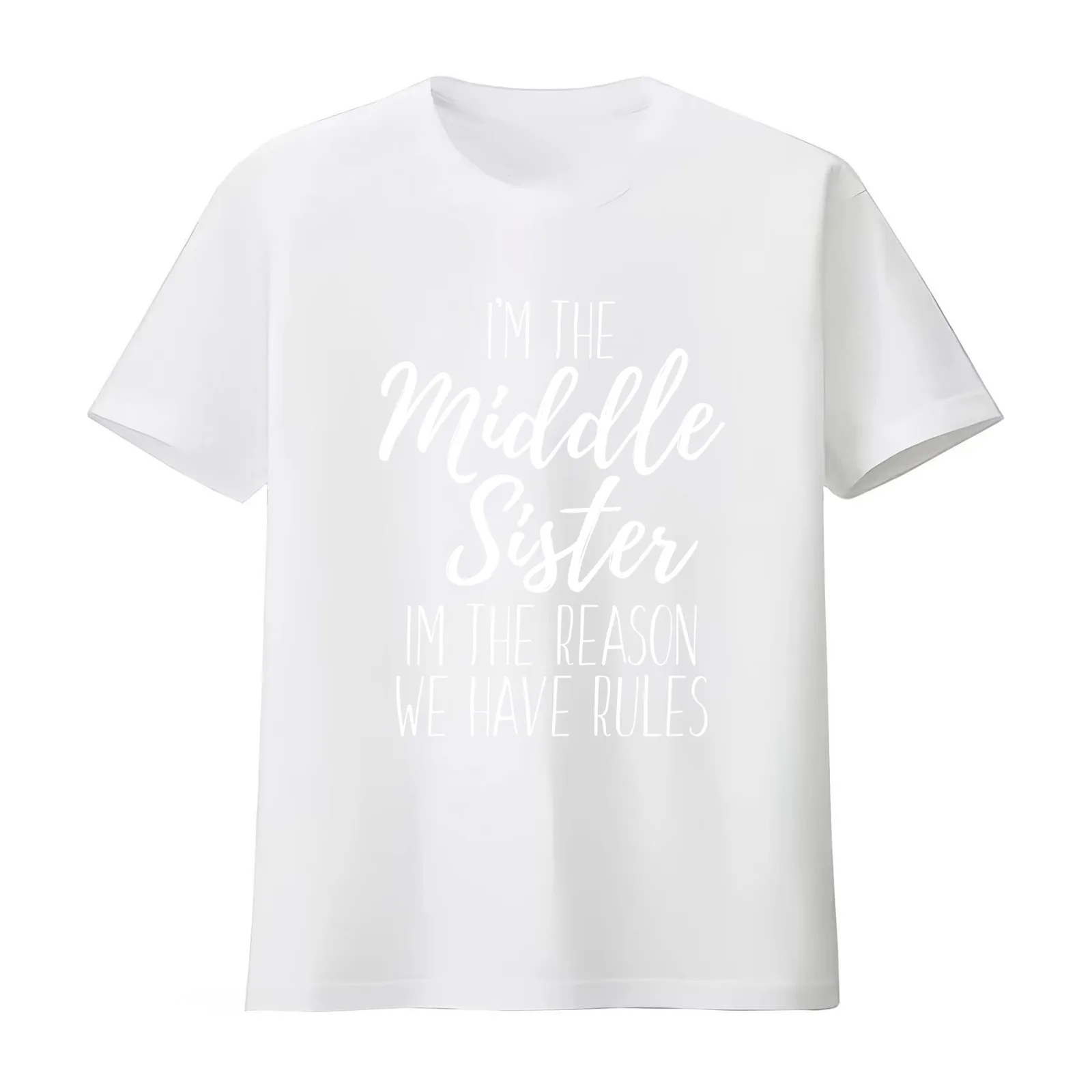 I'm The Middle Sister I'm The Reason We Have Rules Funny T-Shirt Summer Casual Cotton Tee Oversized Streetwear Tops