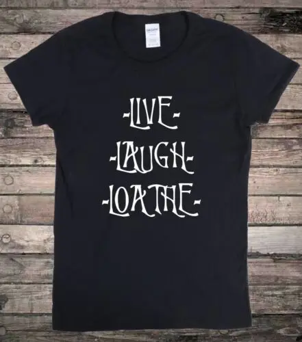 Live Laugh Loathe Black Goth T-Shirt