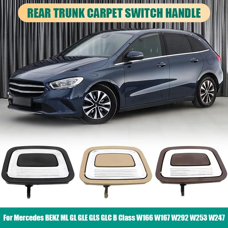 

Задняя ручка багажника автомобиля, переключатель ковра, защелка для Mercedes BENZ ML GL GLE GLS GLC B Class W166 W167 W292 W253 W247