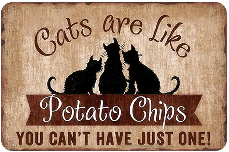 Cats are Like Potato Chips Vintage Metal Sign You Can't Have Just One Tin Signs Animal Sign Cafe Bar Club Wall Decor 12 X 8