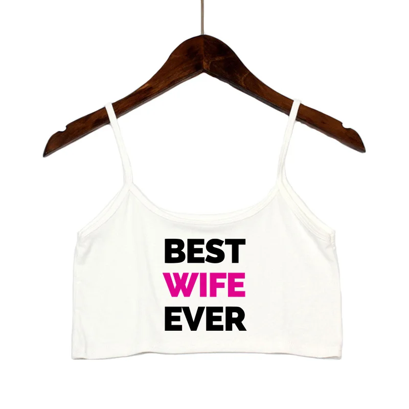 BEST WIFE EVER Letters Print New Sexy Crop Top Summer Women\'s Sexy Elastic Cotton Camis Sleeveless Short Tank Top Bar Women