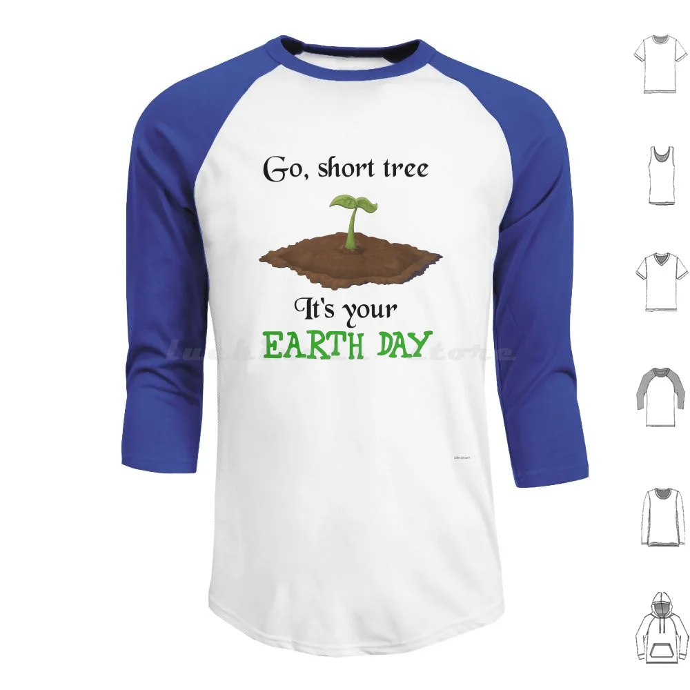 Go Short Tree Earth Day Hoodies Long Sleeve Go Short Tree Its Your Earth Day Tree Nature Environment Plant Sprout Earth