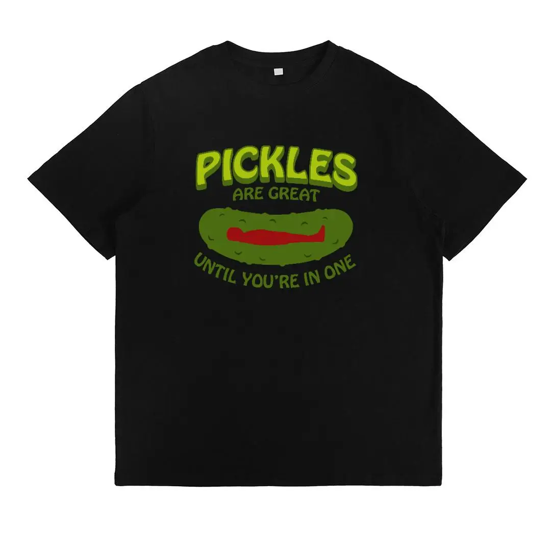 

Women's Pickles are Great T-shirt Funny Slogan Tee Until You're in One Graphic Top Casual Short Sleeve