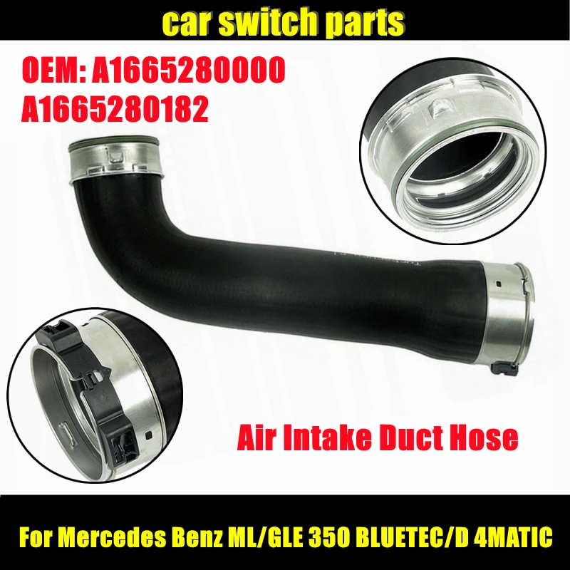 A1665280000 A1665280182 for Mercedes Benz ML/GLE 350 BLUETEC/D 4MATIC Car Air Intake Duct Hose 1665280182 1665280000 Auto Parts