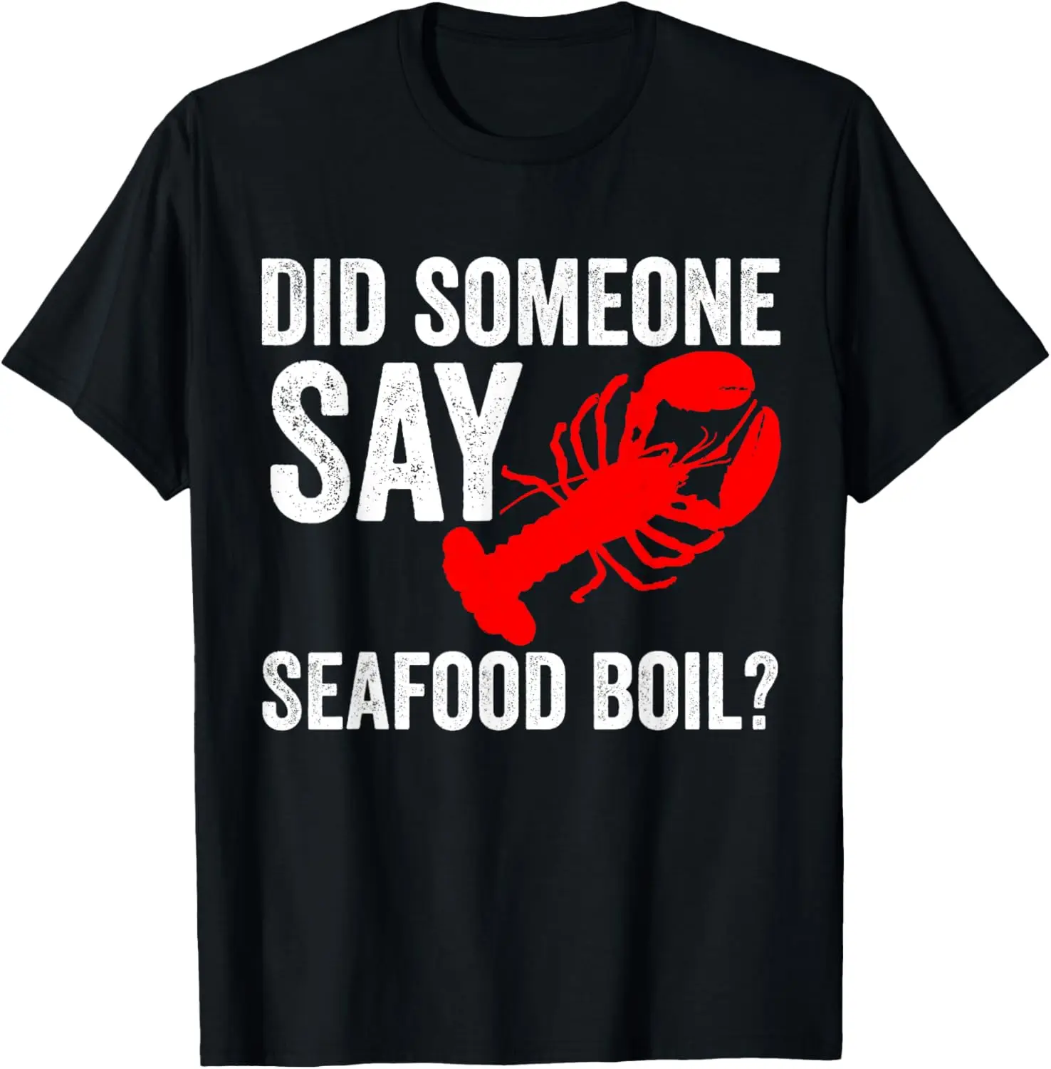 

Did Someone Say Seafood Boil Lobster Image Design T-Shirt