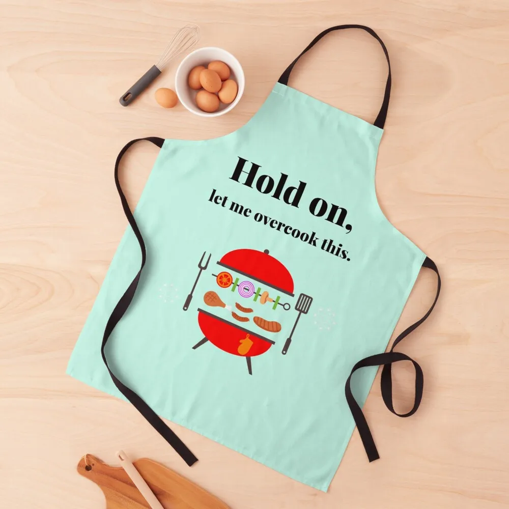 

Hold on Let Me Overcook This, funny food cooking quote, ORIGINAL Willow Days Apron For Man Novelties Kitchen And Home Apron