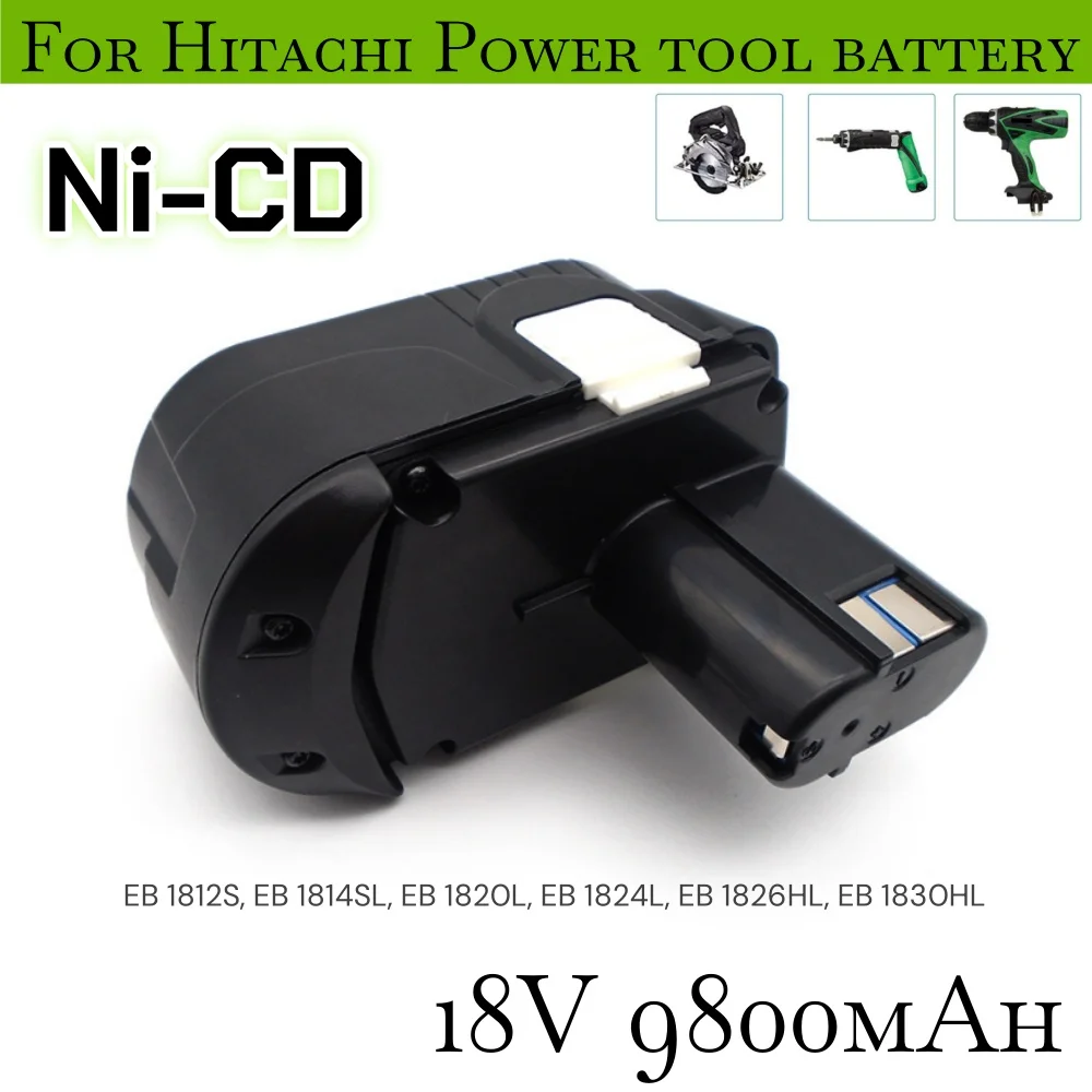 

9.8Ah NI-CD Rechargeable Battery for Hitachi 18V Battery EB1814SL EB1820 EB1820L EB1826HL EB1830H EB18B CJ18DL Power Tools