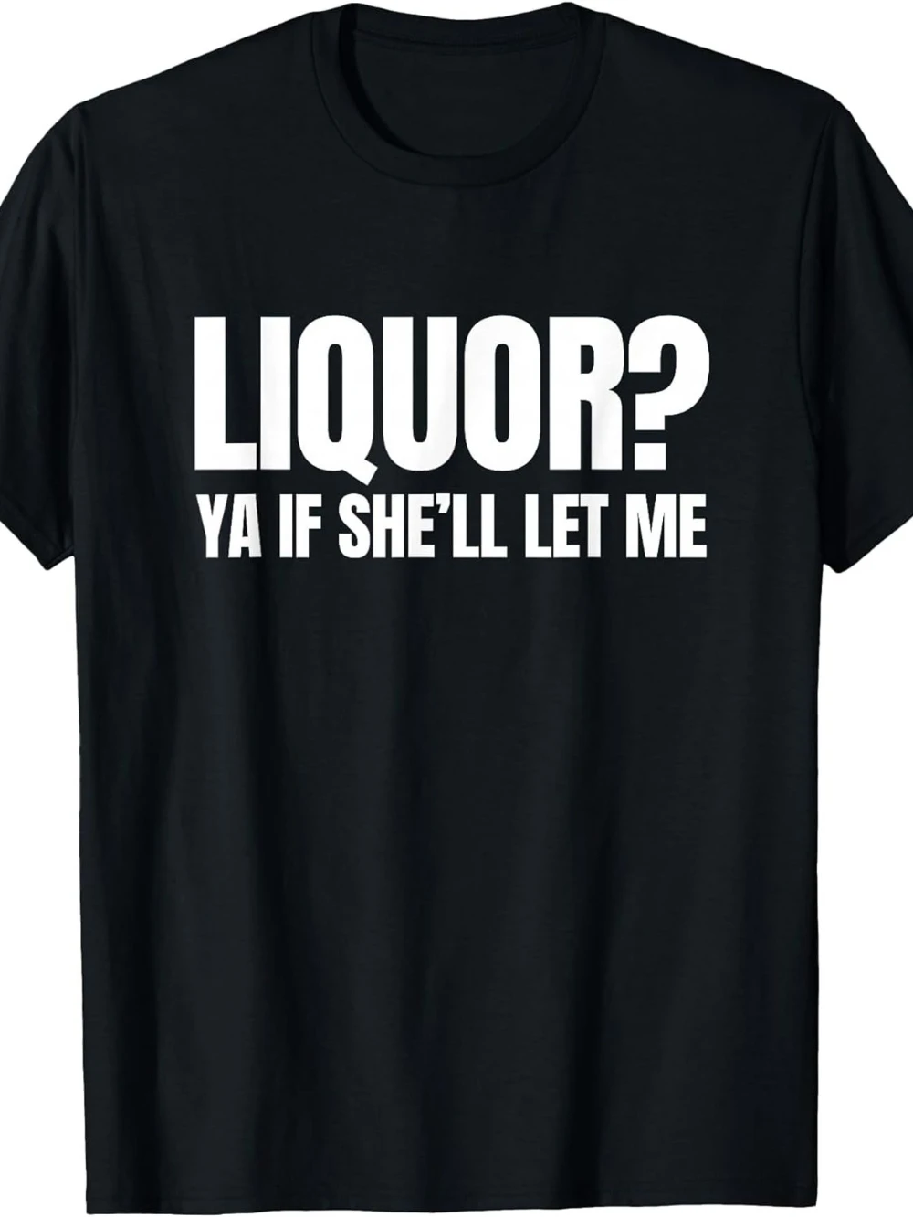 Alcohol Yeah Adult Humor T-Shirt Funny Crazy If She Agrees Round-Neck T-Shirt Trendy Eye-Catching Prints Soft Lightweight
