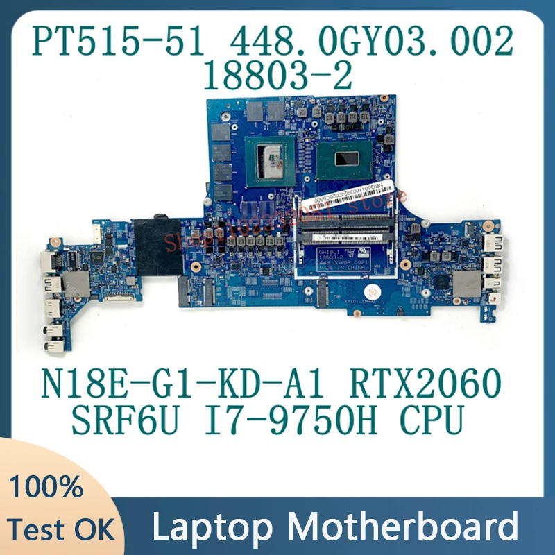 

18803-2 448.0GY03.0021 For Acer PT515-51 Laptop Motherboard With SRF6U I7-9750H CPU N18E-G1-KD-A1 RTX2060 100% Tested