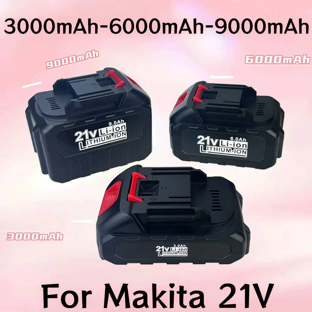 

21V rechargeable battery 3000/6000/9000mAh For Makita lithium-ion battery for power tools