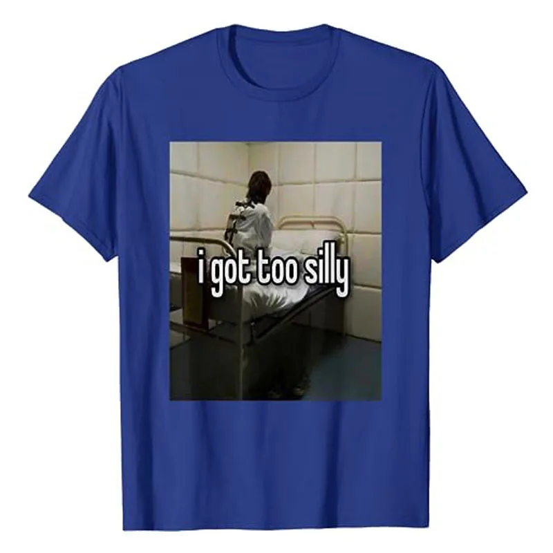 I Got Too Silly Funny T-Shirt Humorous Graphic Tee Tops Cotton Short Sleeve Blouses Cool Fashion Music Lover Outfit Novelty Gift