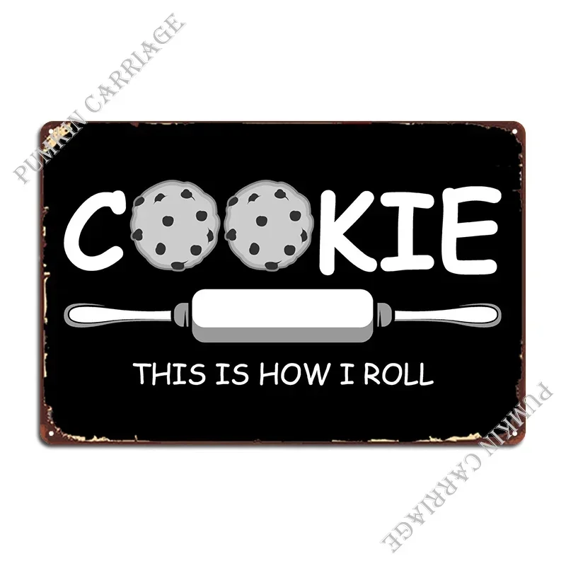 How I Roll Cookie Maker An Metal Plaque Poster Rusty Kitchen Bar Cave Kitchen Tin Sign Poster