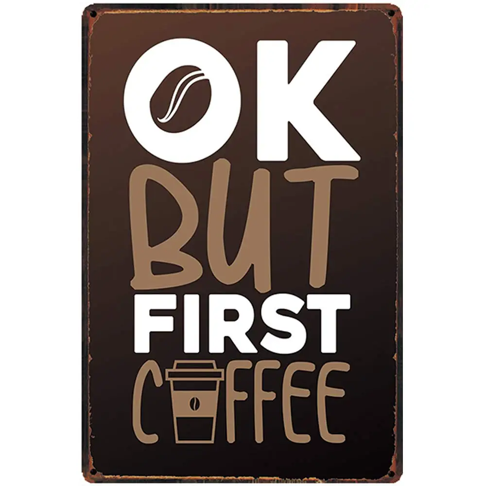 

Vintage Design Ok But First Coffee Tin Metal Signs Wall Art | Thick Tinplate Print Poster Wall Decoration for Cafe/Kitchen