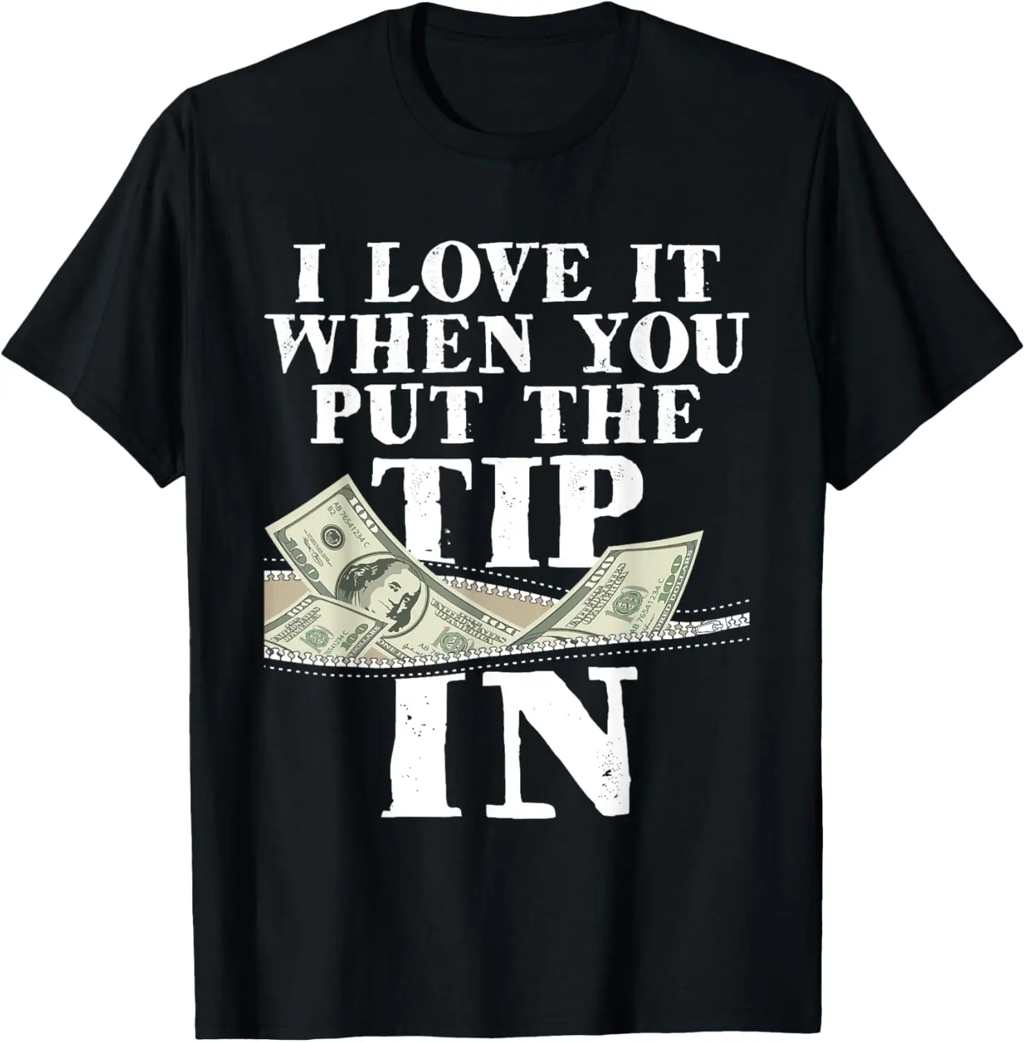 I Love It When You Put The Tip In - Waitress Waiter Server T-Shirt