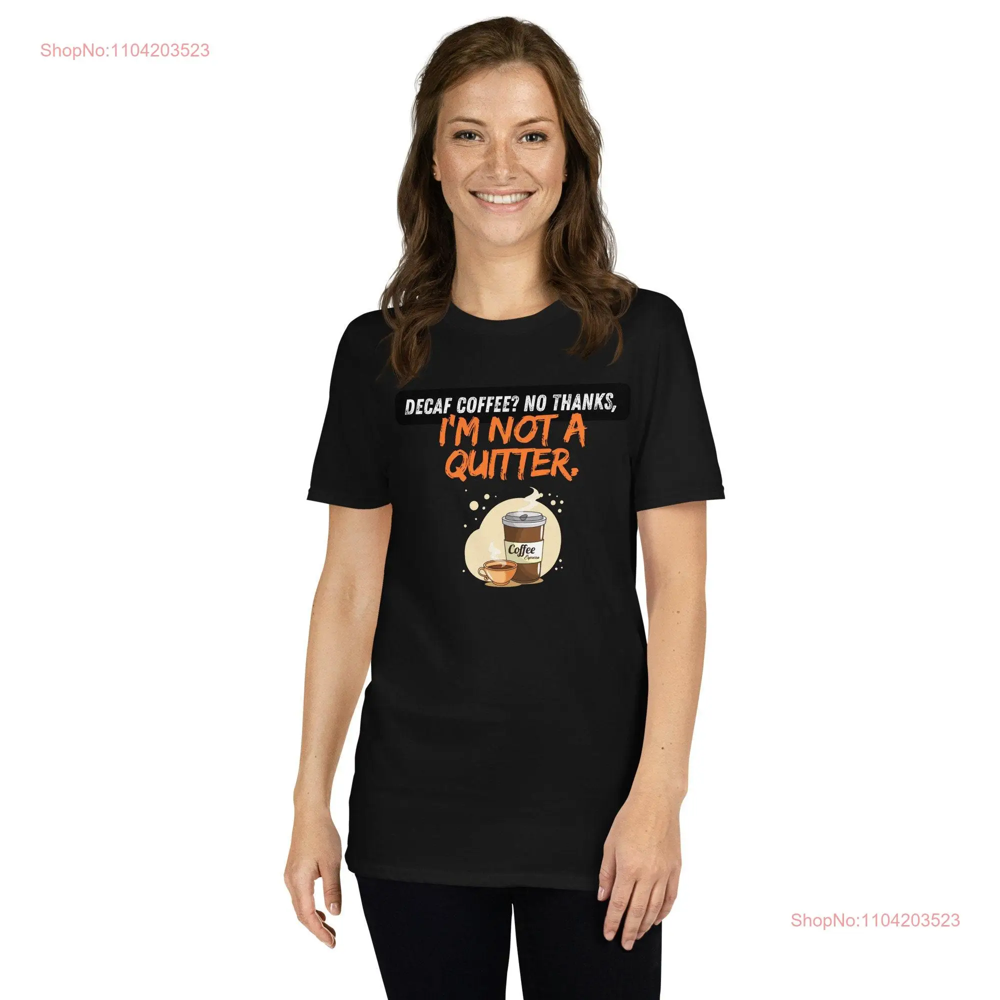 funny shirt Decaf coffee no thanks Im not a quitter  T trendy staying alive long or short sleeves