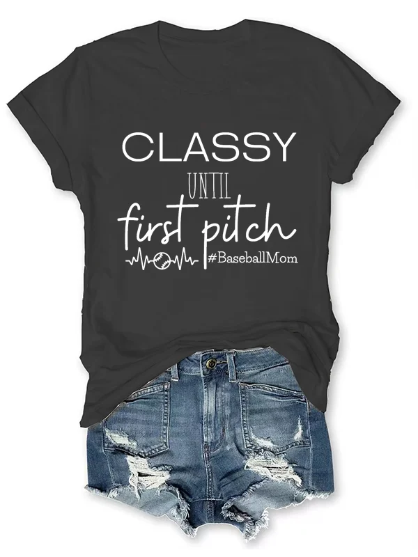 

Classy Until First Pitch Slogan Women T-shirt 2024 New Stylish Baseball Enthusiast Female Shirt Comfort Baseball Game Girl Tee