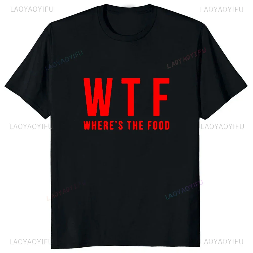 WTF Wheres The Food Printed Funny Pun T-Shirt Casual Streetwear Hipster Loose Man Tshirt Breahte Comfort Harajuku Women T Shirt