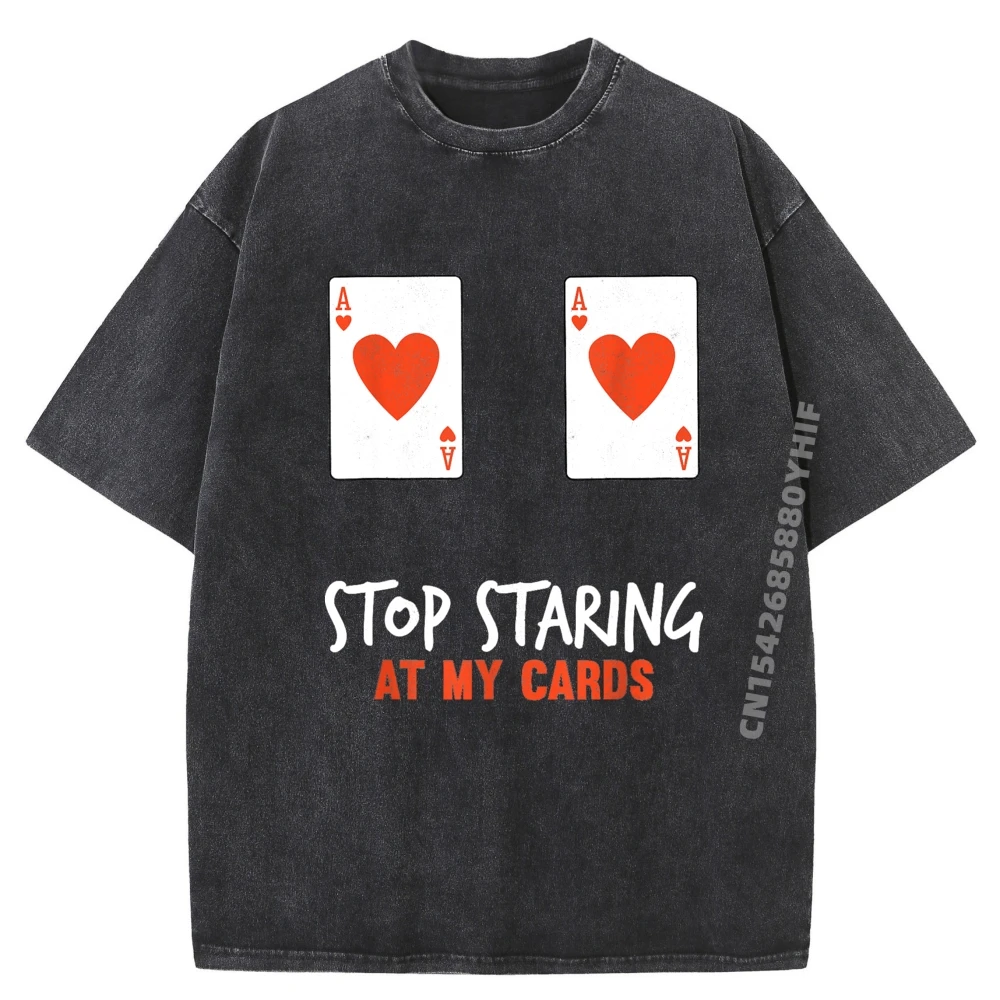 stop-staring-at-my-cards-funny-poker-women-player-clothing-funny-gifts-figures-printed-tees-mens-loose-washed-shirt