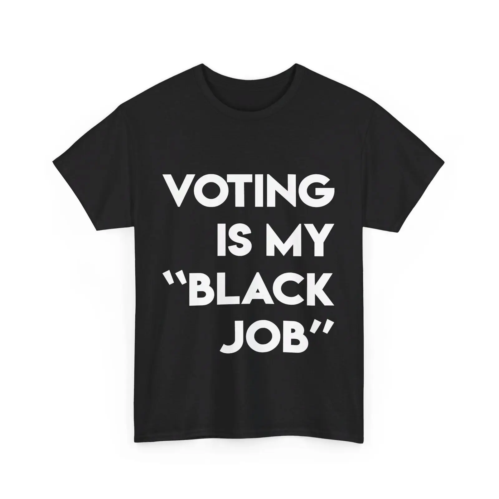 Election 2024 Voting Is My Black Job Election 2024 Tee Men Women Unisex T-shirt