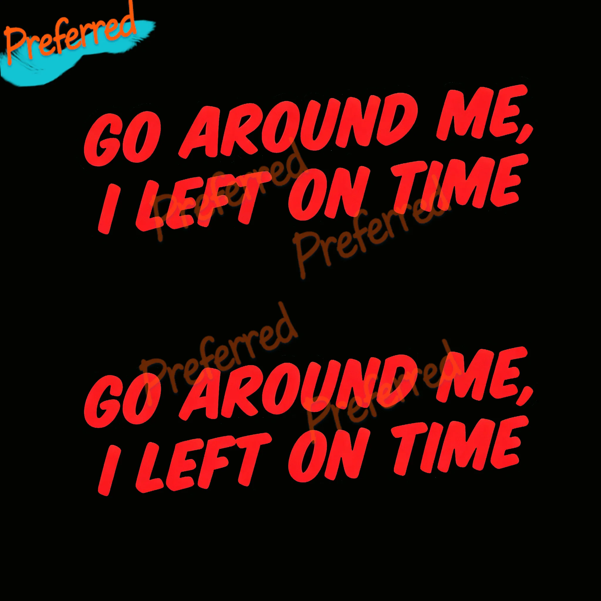 2x Aufkleber GO AROUND ME I LEFT ON TIME Stickers Bumpers Car Truck Vinyl Stickers Fun - Customizable in Any Sticker Size