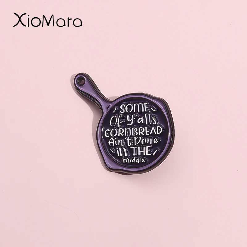 Food Frying Pan Fun Phrases Enamel Pins Some Of Y'alls Cornbread Ain'T Done In The Middle Brooch Lapel Badges Jewelry Gift