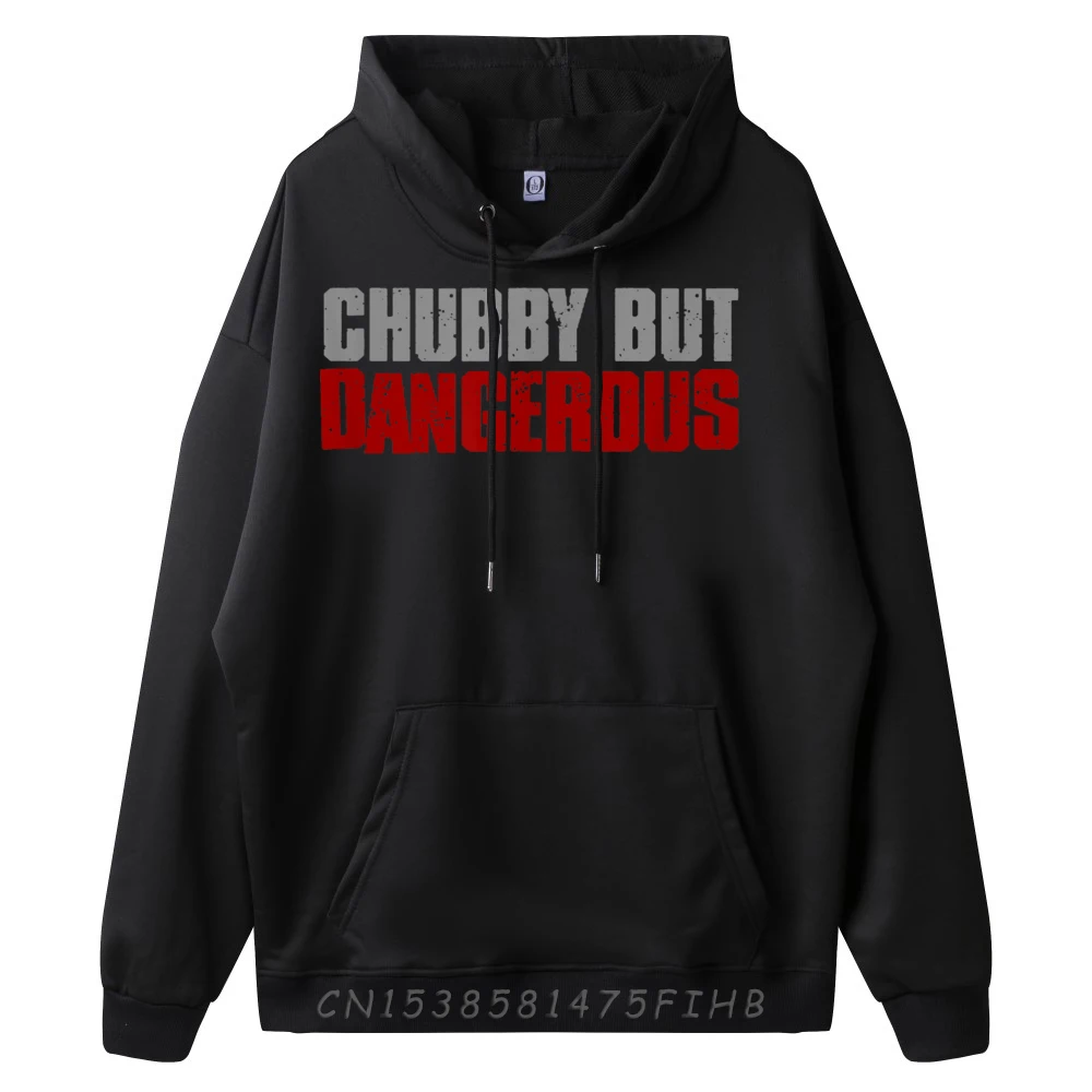 Hoodies Chubby But Dangerous Funny Fat Mother Day Latest Normal Long Sleeve Round Neck Male Hoodies Normal Hoodies