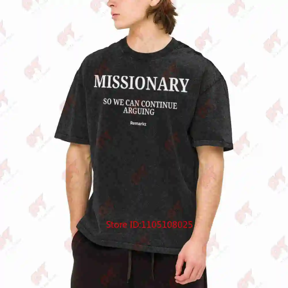 Missionary So We Can Continue Arguing Vintage Washed Tee Pure Cotton T-Shirt
