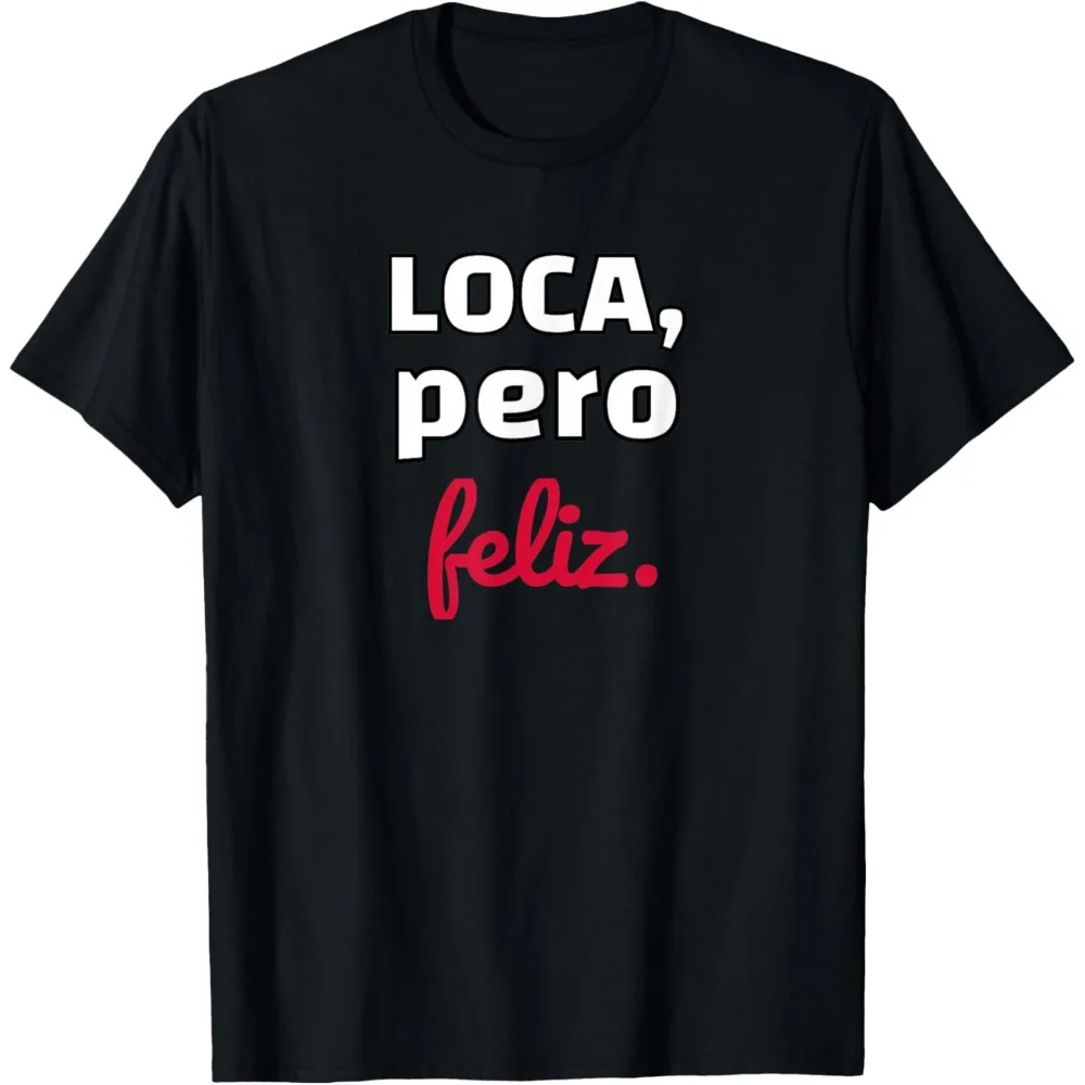 

Loca Pero Feliz Funny Spanish Spanglish Crazy Girl Chola Fun T-Shirt Funny Print Round Neck Tshirt Cute Graphic Women Tees