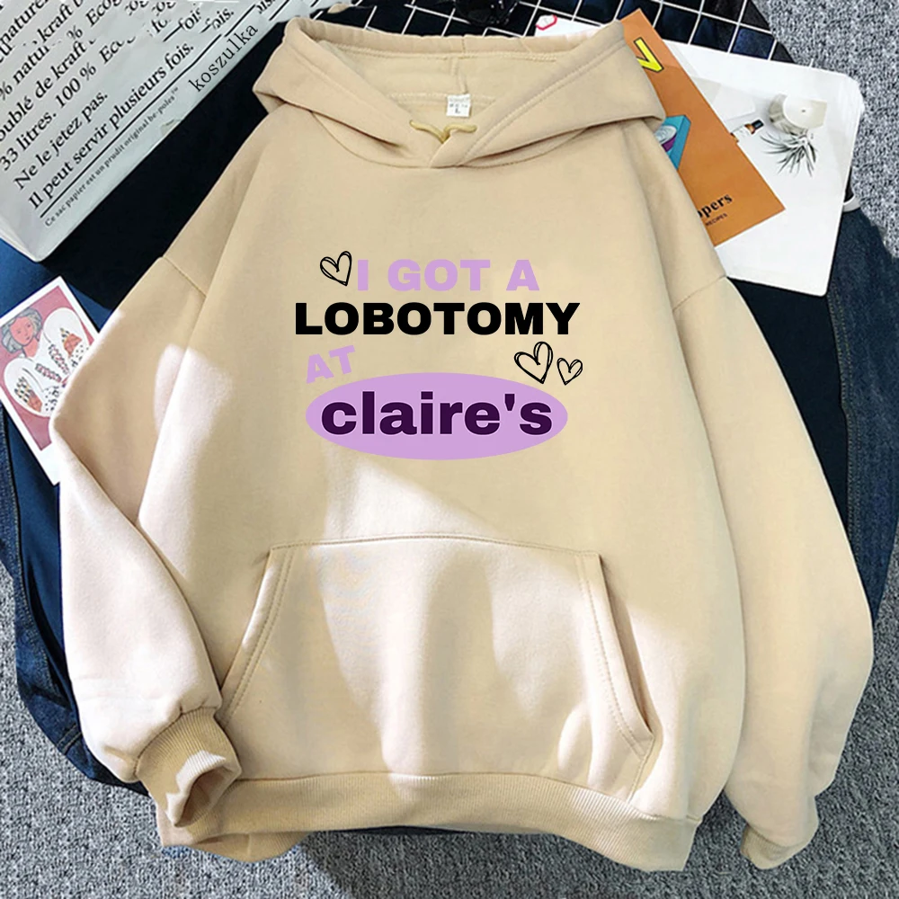 I Got A Lobotomy At Claire Hoodie Retro Women/men Hoodies Sweatshirt Vintage Aesthetic Harajuku Winter Clothes for Day Gifts