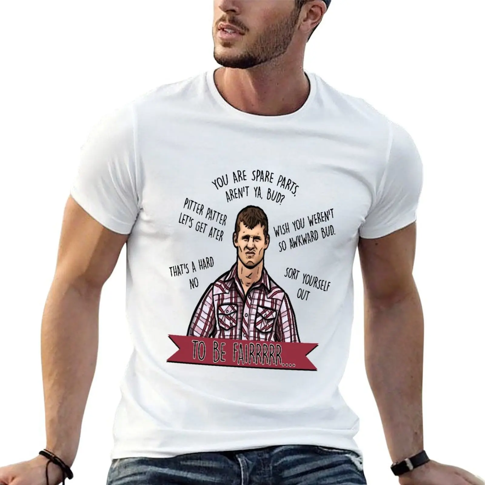 Stewart Letterkenny You Are Spare Parts Bud White t shirt T-Shirt anime shirt anime stuff mens t shirts casual stylish