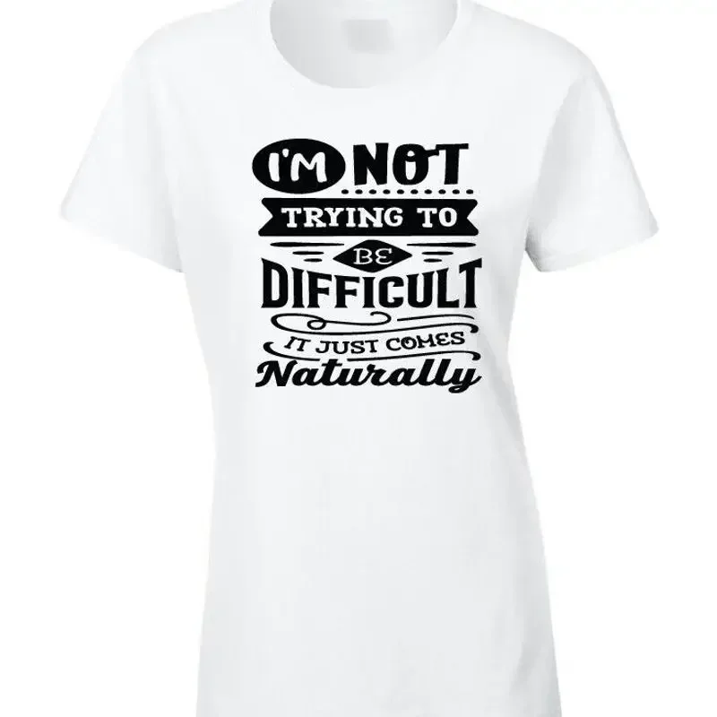 Birthday Ladies Womens T Shirt Licensed Sarcastic Sarcasm Trying To Be Difficult