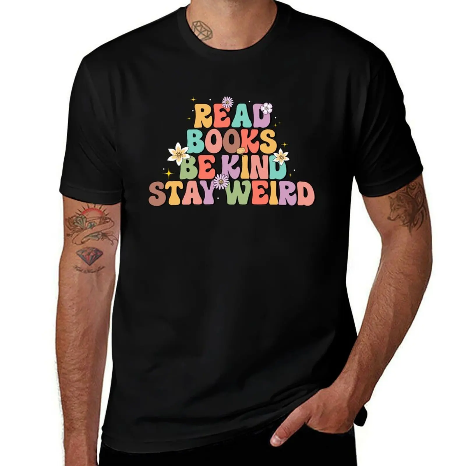 

Read Books Be Kind Stay Weird T-Shirt anime tshirt g man t shirts for men T-Shirt